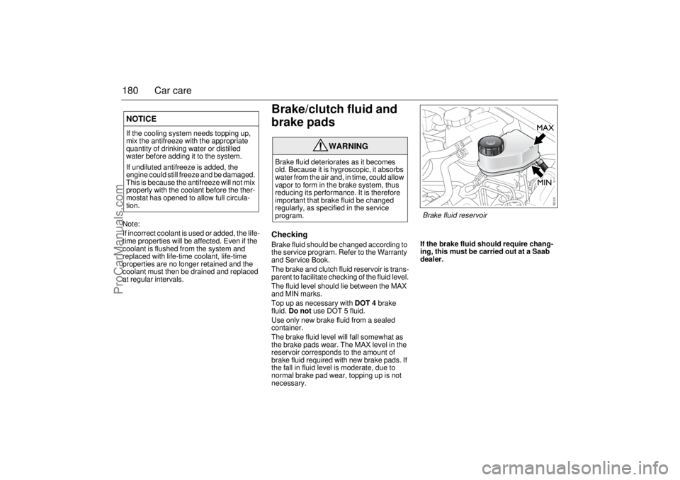 SAAB 9-3 2003 Owners Manual 180 Car careNote:
If incorrect coolant is used or added, the life-
time properties will be affected. Even if the
coolant is flushed from the system and
replaced with life-time coolant, life-time
pr SAAB 9-3 2003 Owners Manual 180 Car careNote:
If incorrect coolant is used or added, the life-
time properties will be affected. Even if the
coolant is flushed from the system and
replaced with life-time coolant, life-time
pr