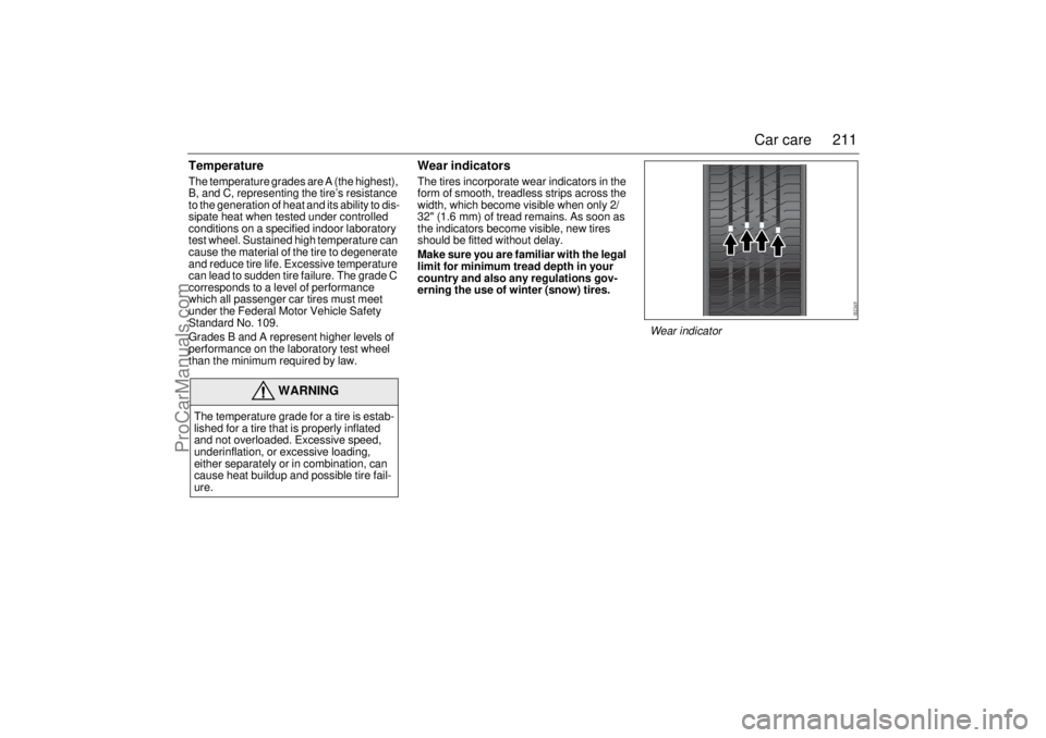 SAAB 9-3 2003 Owners Manual 211 Car care
TemperatureThe temperature grades are A (the highest),
B, and C, representing the tire’s resistance
to the generation of heat and its ability to dis-
sipate heat when tested under con SAAB 9-3 2003 Owners Manual 211 Car care
TemperatureThe temperature grades are A (the highest),
B, and C, representing the tire’s resistance
to the generation of heat and its ability to dis-
sipate heat when tested under con