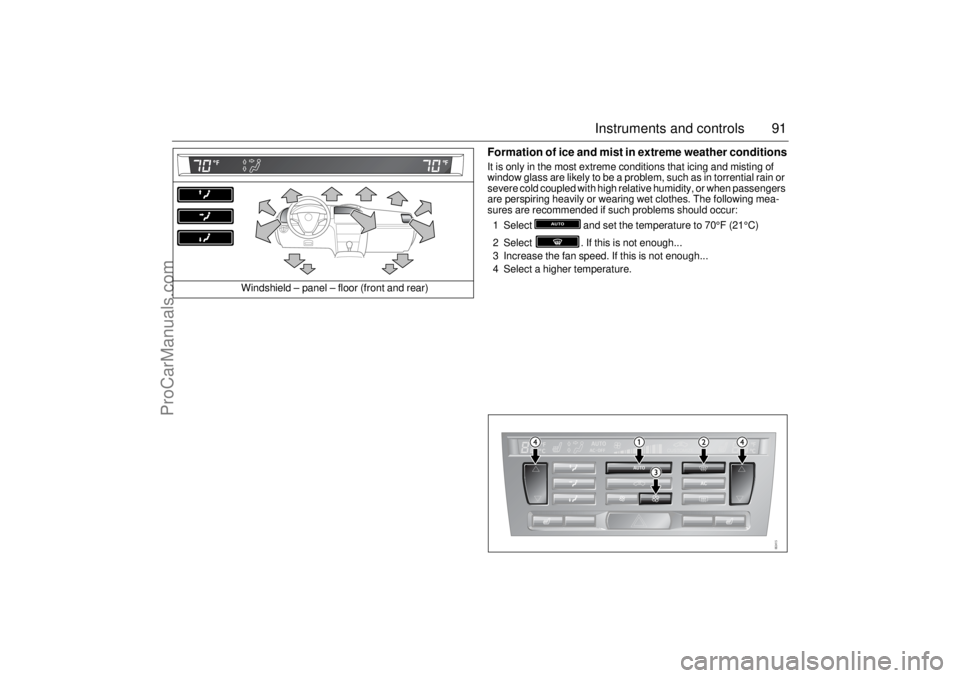 SAAB 9-3 2003 Owners Manual 91 Instruments and controls
Formation of ice and mist in extreme weather conditionsIt is only in the most extreme conditions that icing and misting of
window glass are likely to be a problem, such as SAAB 9-3 2003 Owners Manual 91 Instruments and controls
Formation of ice and mist in extreme weather conditionsIt is only in the most extreme conditions that icing and misting of
window glass are likely to be a problem, such as