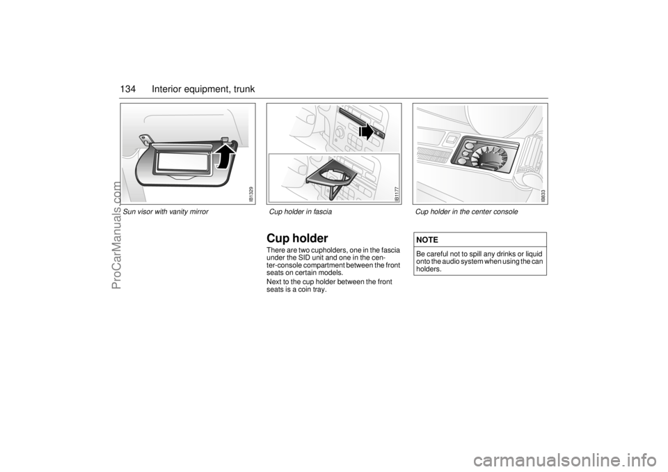 SAAB 9-3 2002 Owners Manual 134 Interior equipment, trunk
Cup holderThere are two cupholders, one in the fascia
under the SID unit and one in the cen-
ter-console compartment between the front
seats on certain models.
Next to SAAB 9-3 2002 Owners Manual 134 Interior equipment, trunk
Cup holderThere are two cupholders, one in the fascia
under the SID unit and one in the cen-
ter-console compartment between the front
seats on certain models.
Next to