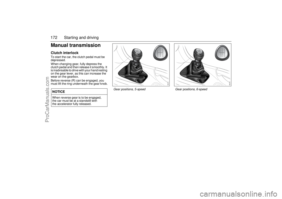 SAAB 9-3 2006 Owners Manual 172 Starting and drivingManual transmissionClutch interlockTo start the car, the clutch pedal must be
depressed.
When changing gear, fully depress the
clutch pedal and then release it smoothly. It
SAAB 9-3 2006 Owners Manual 172 Starting and drivingManual transmissionClutch interlockTo start the car, the clutch pedal must be
depressed.
When changing gear, fully depress the
clutch pedal and then release it smoothly. It