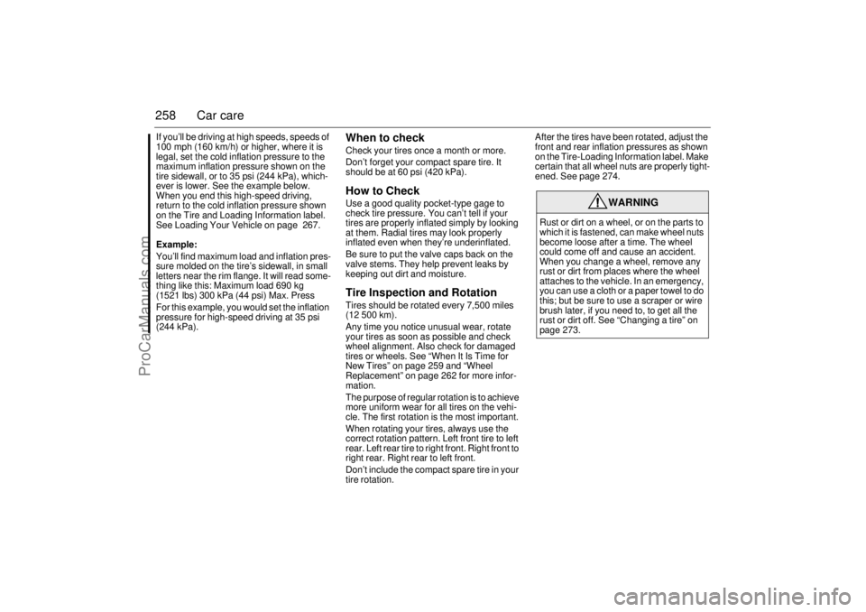 SAAB 9-3 2006 Owners Manual 258 Car careIf you’ll be driving at high speeds, speeds of
100 mph (160 km/h) or higher, where it is
legal, set the cold inflation pressure to the
maximum inflation pressure shown on the
tire si SAAB 9-3 2006 Owners Manual 258 Car careIf you’ll be driving at high speeds, speeds of
100 mph (160 km/h) or higher, where it is
legal, set the cold inflation pressure to the
maximum inflation pressure shown on the
tire si