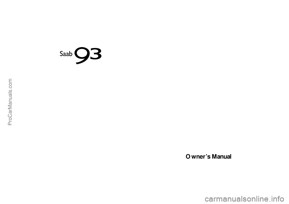 SAAB 9-3 2005  Owners Manual Owner’s Manual
ProCarManuals.com 