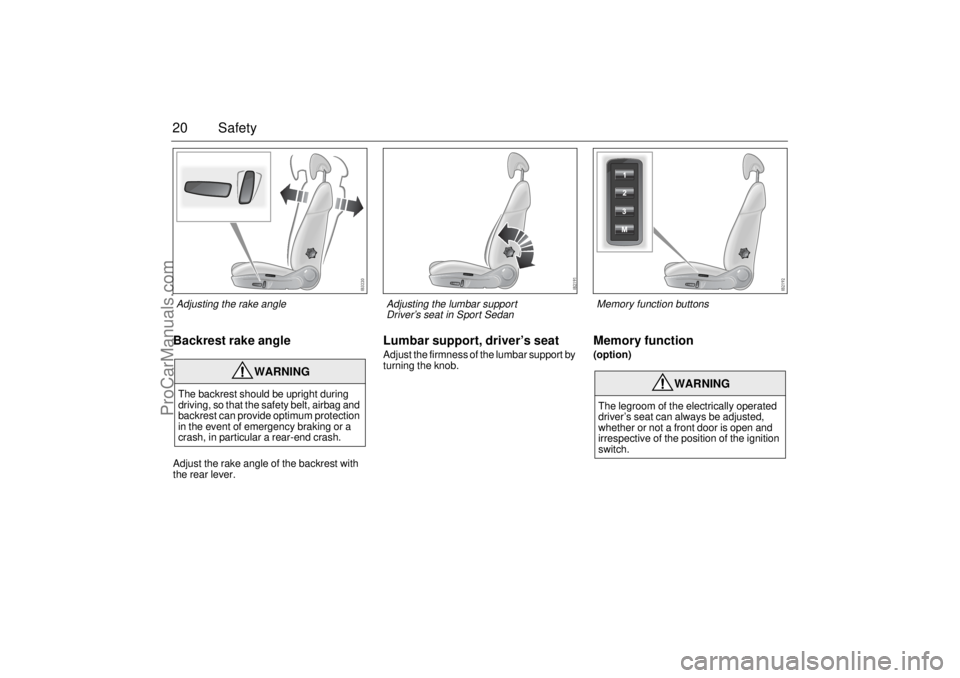 SAAB 9-3 2005 Owners Manual 20 SafetyBackrest rake angleAdjust the rake angle of the backrest with
the rear lever.
Lumbar support, driver’s seatAdjust the firmness of the lumbar support by
turning the knob.
Memory function(o SAAB 9-3 2005 Owners Manual 20 SafetyBackrest rake angleAdjust the rake angle of the backrest with
the rear lever.
Lumbar support, driver’s seatAdjust the firmness of the lumbar support by
turning the knob.
Memory function(o