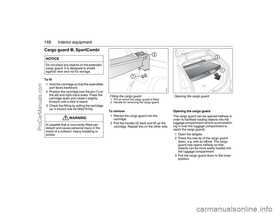 SAAB 9-3 2007 Owners Manual 148 Interior equipmentCargo guard3, SportCombiTo fit
1 Hold the cartridge so that the extendible
part faces backward.
2 Position the cartridge over the pin (1) on
the left and right-hand sides. Pres SAAB 9-3 2007 Owners Manual 148 Interior equipmentCargo guard3, SportCombiTo fit
1 Hold the cartridge so that the extendible
part faces backward.
2 Position the cartridge over the pin (1) on
the left and right-hand sides. Pres