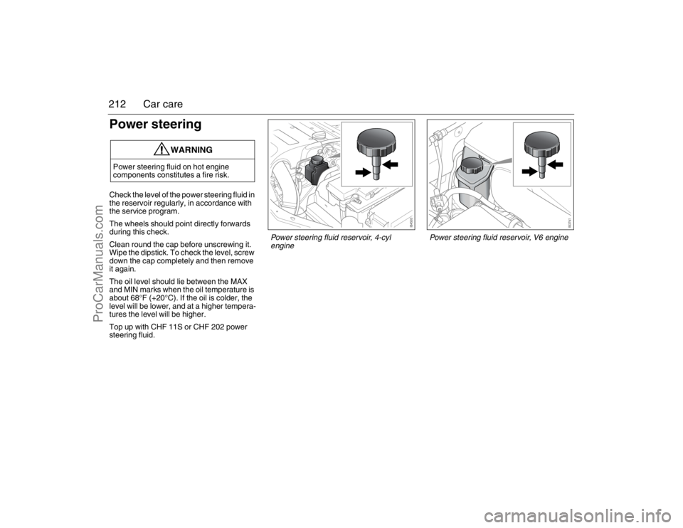 SAAB 9-3 2007 Owners Manual 212 Car carePower steeringCheck the level of the power steering fluid in
the reservoir regularly, in accordance with
the service program.
The wheels should point directly forwards
during this check SAAB 9-3 2007 Owners Manual 212 Car carePower steeringCheck the level of the power steering fluid in
the reservoir regularly, in accordance with
the service program.
The wheels should point directly forwards
during this check