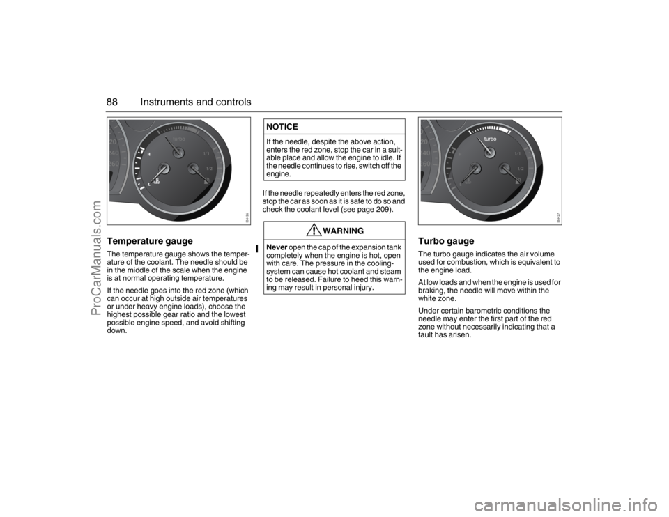 SAAB 9-3 2007 Owners Manual 88 Instruments and controlsTemperature gaugeThe temperature gauge shows the temper-
ature of the coolant. The needle should be
in the middle of the scale when the engine
is at normal operating tempe SAAB 9-3 2007 Owners Manual 88 Instruments and controlsTemperature gaugeThe temperature gauge shows the temper-
ature of the coolant. The needle should be
in the middle of the scale when the engine
is at normal operating tempe