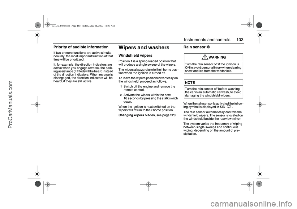 SAAB 9-3 2008 Owners Manual 103 Instruments and controls
Priority of audible informationIf two or more functions are active simulta-
neously, the most important function at that
time will be prioritized.
If, for example, the di SAAB 9-3 2008 Owners Manual 103 Instruments and controls
Priority of audible informationIf two or more functions are active simulta-
neously, the most important function at that
time will be prioritized.
If, for example, the di