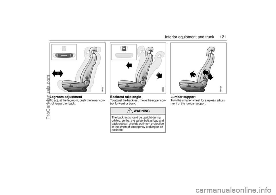 SAAB 9-5 2001 Owners Manual 121 Interior equipment and trunk
Legroom adjustment To adjust the legroom, push the lower con-
trol forward or back.
Backrest rake angle To adjust the backrest, move the upper con-
trol forward or ba SAAB 9-5 2001 Owners Manual 121 Interior equipment and trunk
Legroom adjustment To adjust the legroom, push the lower con-
trol forward or back.
Backrest rake angle To adjust the backrest, move the upper con-
trol forward or ba