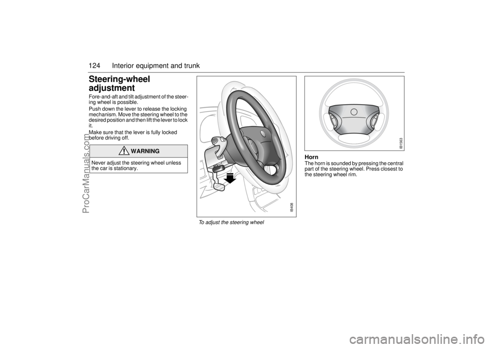 SAAB 9-5 2001 Owners Manual 124 Interior equipment and trunkSteering-wheel
adjustment Fore-and-aft and tilt adjustment of the steer-
ing wheel is possible.
Push down the lever to release the locking
mechanism. Move the steerin SAAB 9-5 2001 Owners Manual 124 Interior equipment and trunkSteering-wheel
adjustment Fore-and-aft and tilt adjustment of the steer-
ing wheel is possible.
Push down the lever to release the locking
mechanism. Move the steerin