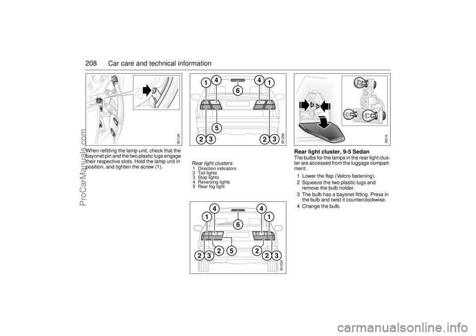 SAAB 9-5 2001 Owners Manual 208 Car care and technical informationWhen refitting the lamp unit, check that the
bayonet pin and the two plastic lugs engage
their respective slots. Hold the lamp unit in
position, and tighten th SAAB 9-5 2001 Owners Manual 208 Car care and technical informationWhen refitting the lamp unit, check that the
bayonet pin and the two plastic lugs engage
their respective slots. Hold the lamp unit in
position, and tighten th