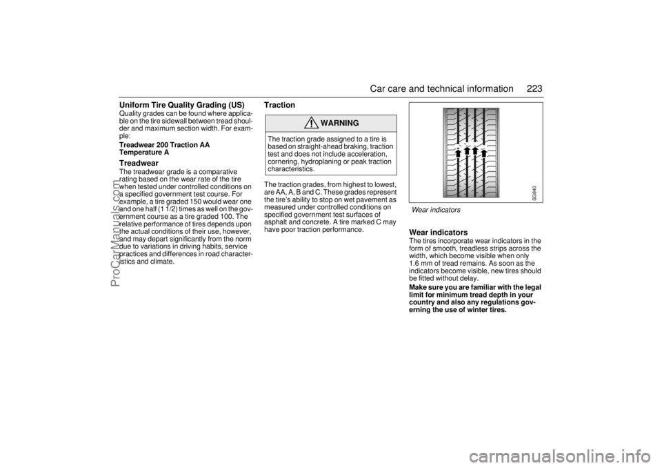 SAAB 9-5 2001 Owners Manual 223 Car care and technical information
Uniform Tire Quality Grading (US)Quality grades can be found where applica-
ble on the tire sidewall between tread shoul-
der and maximum section width. For exam SAAB 9-5 2001 Owners Manual 223 Car care and technical information
Uniform Tire Quality Grading (US)Quality grades can be found where applica-
ble on the tire sidewall between tread shoul-
der and maximum section width. For exam