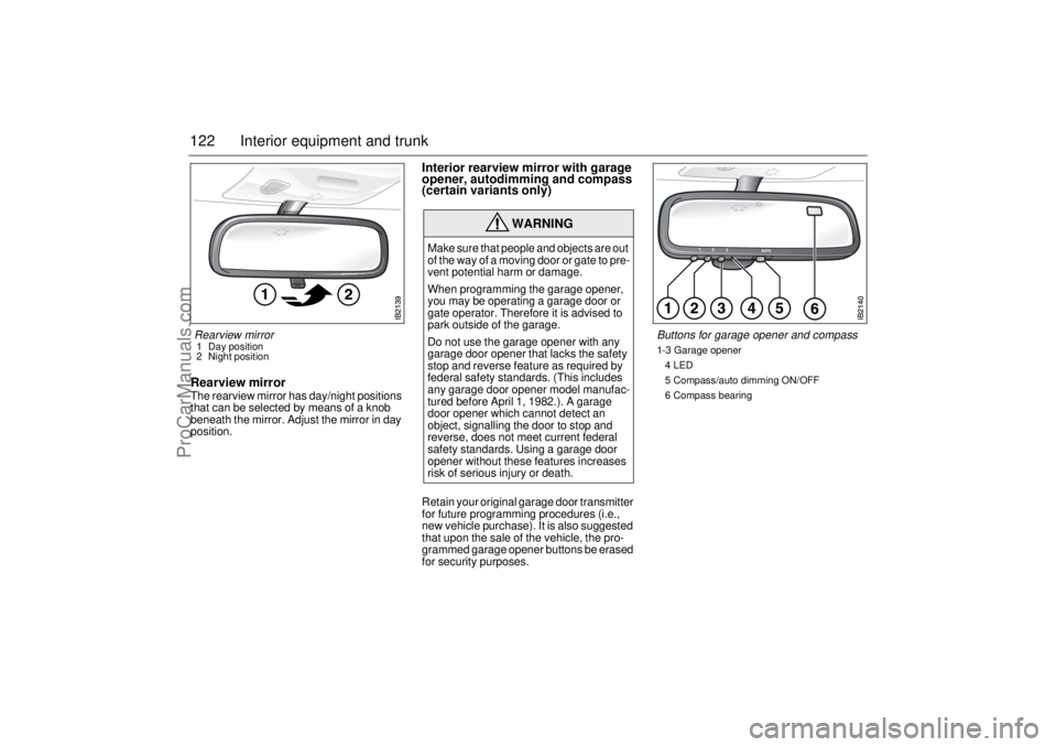 SAAB 9-5 2004 Owners Manual 122 Interior equipment and trunkRearview mirrorThe rearview mirror has day/night positions
that can be selected by means of a knob
beneath the mirror. Adjust the mirror in day
position.
Interior re SAAB 9-5 2004 Owners Manual 122 Interior equipment and trunkRearview mirrorThe rearview mirror has day/night positions
that can be selected by means of a knob
beneath the mirror. Adjust the mirror in day
position.
Interior re
