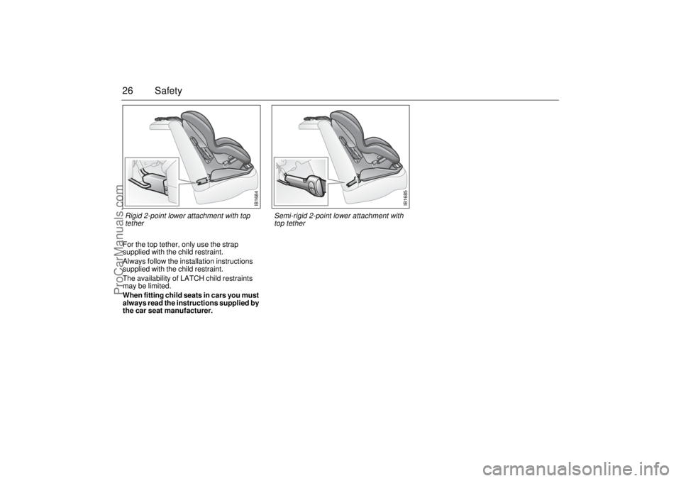 SAAB 9-5 2004 Owners Manual 26 SafetyFor the top tether, only use the strap
supplied with the child restraint.
Always follow the installation instructions
supplied with the child restraint.
The availability of LATCH child rest SAAB 9-5 2004 Owners Manual 26 SafetyFor the top tether, only use the strap
supplied with the child restraint.
Always follow the installation instructions
supplied with the child restraint.
The availability of LATCH child rest