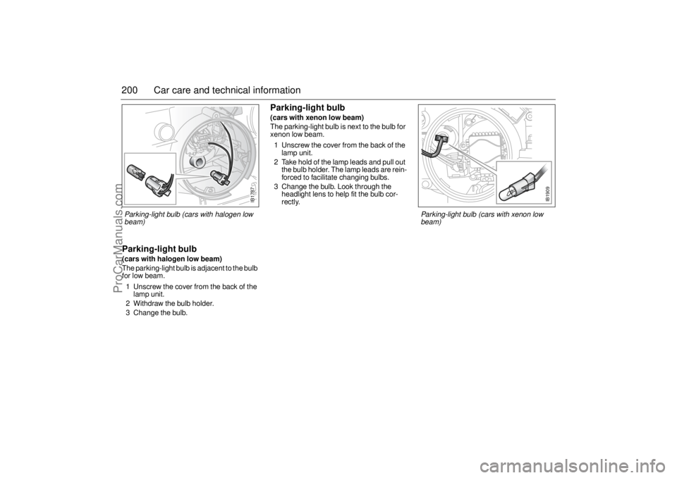 SAAB 9-5 2005 Owners Manual 200 Car care and technical informationParking-light bulb(cars with halogen low beam)The parking-light bulb is adjacent to the bulb
for low beam.
1 Unscrew the cover from the back of the
lamp unit.
2 SAAB 9-5 2005 Owners Manual 200 Car care and technical informationParking-light bulb(cars with halogen low beam)The parking-light bulb is adjacent to the bulb
for low beam.
1 Unscrew the cover from the back of the
lamp unit.
2