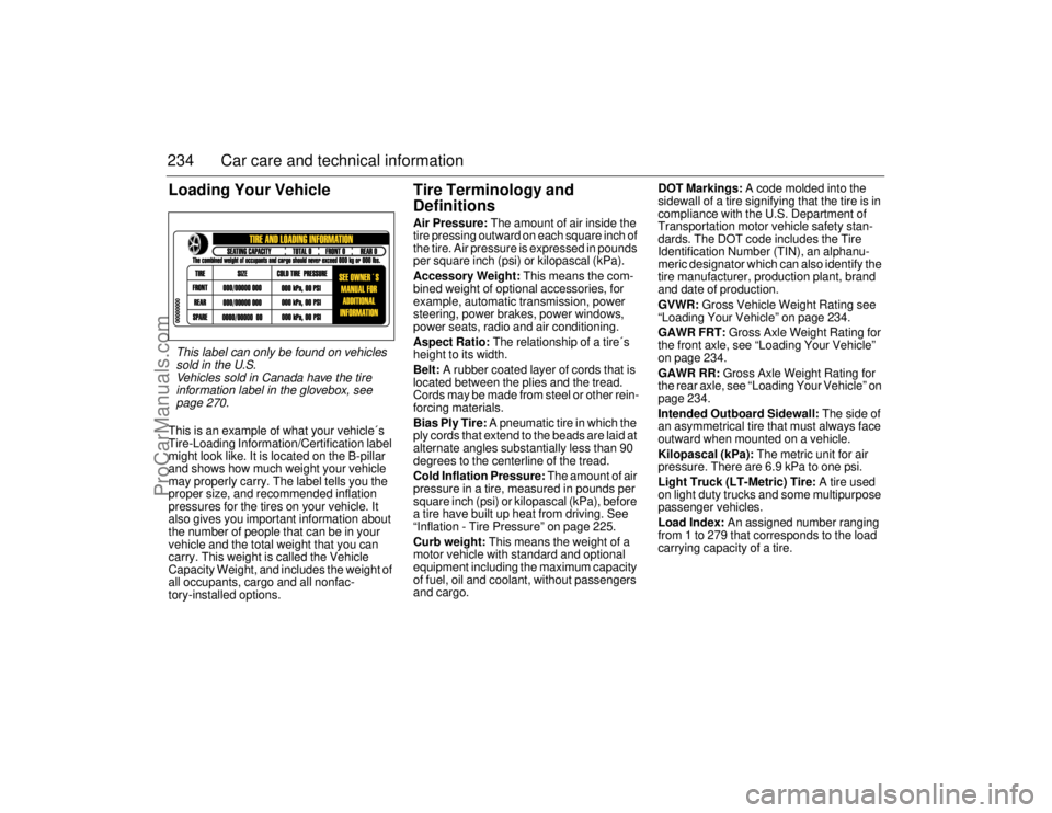 SAAB 9-5 2006  Owners Manual 234 Car care and technical informationLoading Your VehicleThis is an example of what your vehicle´s 
Tire-Loading Information/Certification label 
might look like. It is located on the B-pillar 
and 
