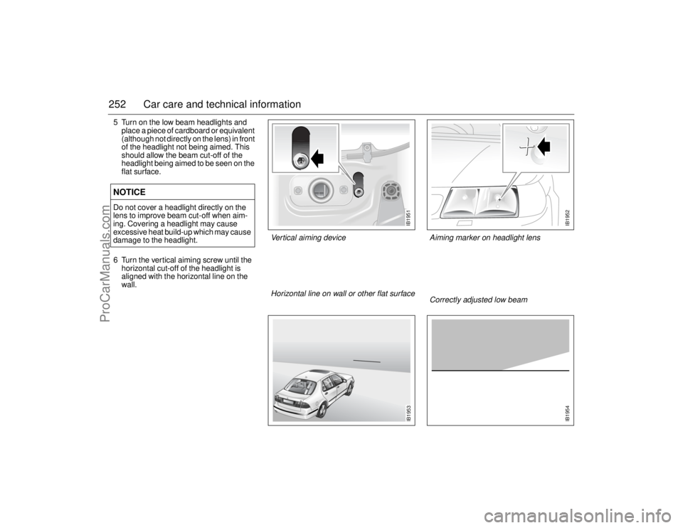 SAAB 9-5 2006 Owners Manual 252 Car care and technical information5 Turn on the low beam headlights and
place a piece of cardboard or equivalent
(although not directly on the lens) in front
of the headlight not being aimed. T SAAB 9-5 2006 Owners Manual 252 Car care and technical information5 Turn on the low beam headlights and
place a piece of cardboard or equivalent
(although not directly on the lens) in front
of the headlight not being aimed. T