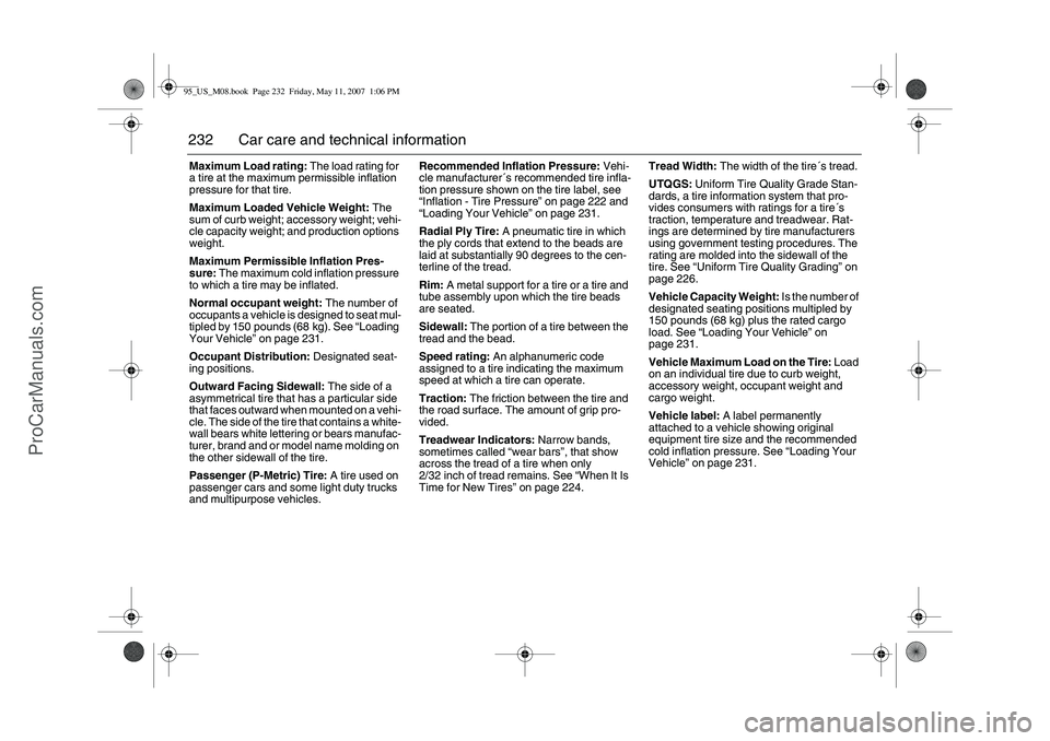 SAAB 9-5 2008  Owners Manual 232 Car care and technical informationMaximum Load rating: The load rating for 
a tire at the maximum permissible inflation 
pressure for that tire.
Maximum Loaded Vehicle Weight: The 
sum of curb wei