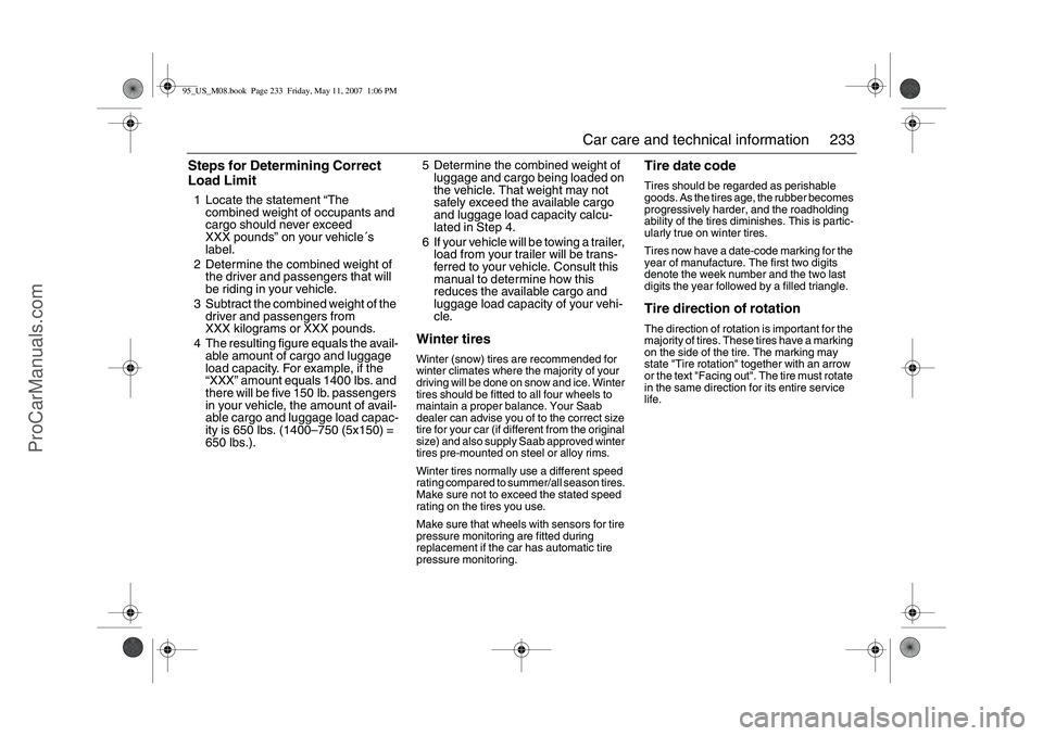 SAAB 9-5 2008  Owners Manual 233 Car care and technical information
Steps for Determining Correct 
Load Limit1 Locate the statement “The 
combined weight of occupants and 
cargo should never exceed 
XXX pounds” on your vehicl