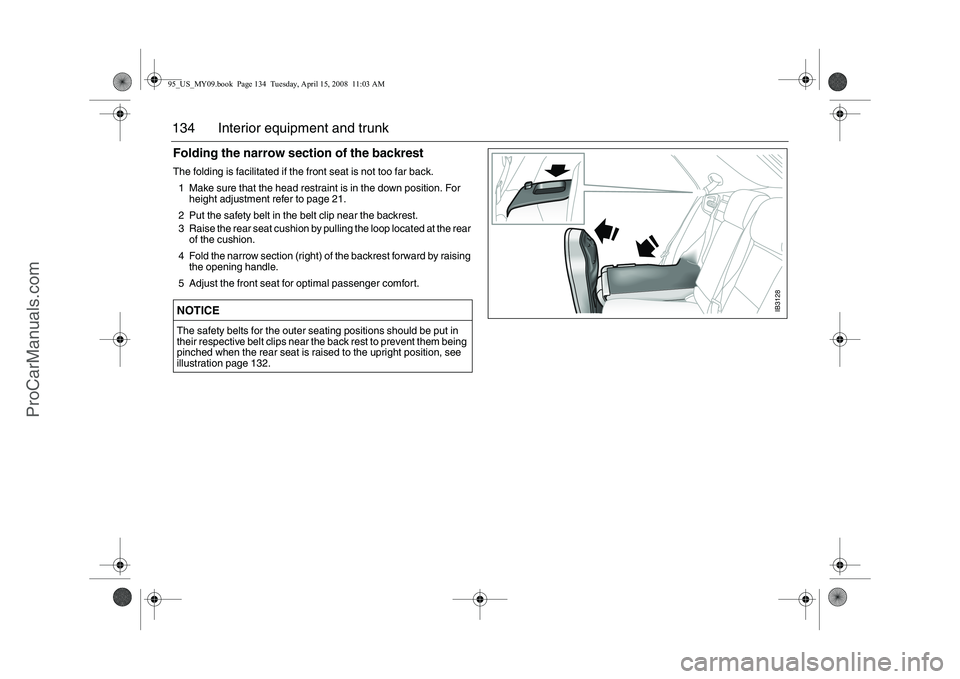 SAAB 9-5 2009 Owners Manual 134 Interior equipment and trunkFolding the narrow section of the backrestThe folding is facilitated if the front seat is not too far back.
1 Make sure that the head restraint is in the down position. SAAB 9-5 2009 Owners Manual 134 Interior equipment and trunkFolding the narrow section of the backrestThe folding is facilitated if the front seat is not too far back.
1 Make sure that the head restraint is in the down position.