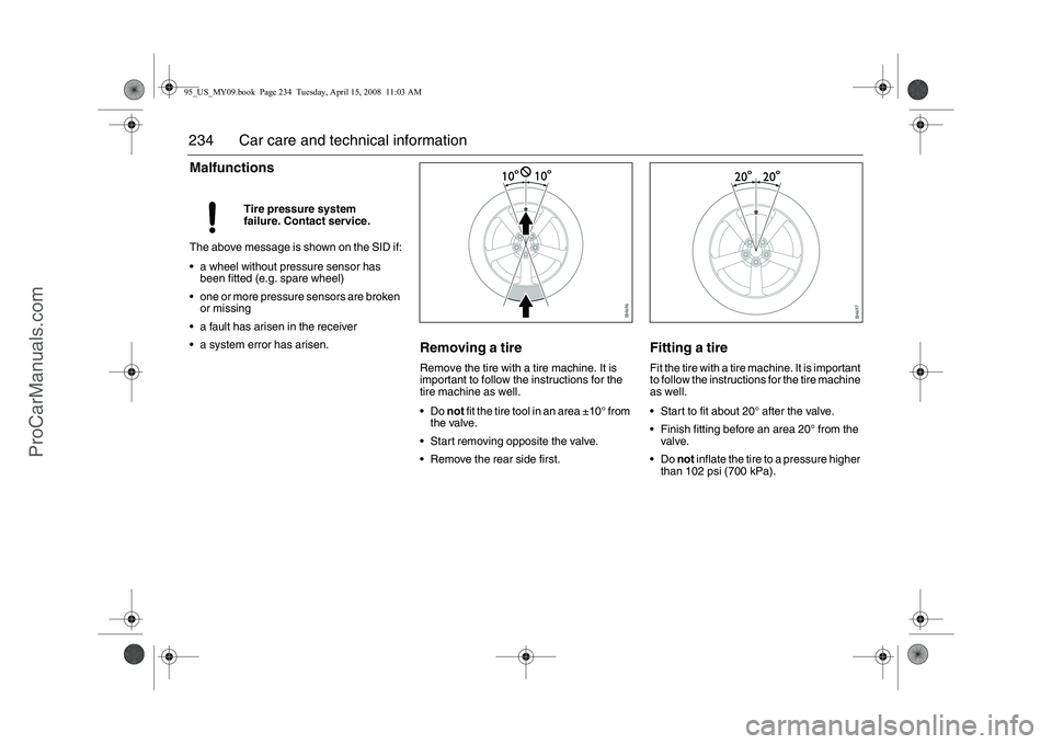 SAAB 9-5 2009 Owners Manual 234 Car care and technical informationMalfunctionsThe above message is shown on the SID if:
a wheel without pressure sensor has
been fitted (e.g. spare wheel)
one or more pressure sensors are bro SAAB 9-5 2009 Owners Manual 234 Car care and technical informationMalfunctionsThe above message is shown on the SID if:
a wheel without pressure sensor has
been fitted (e.g. spare wheel)
one or more pressure sensors are bro