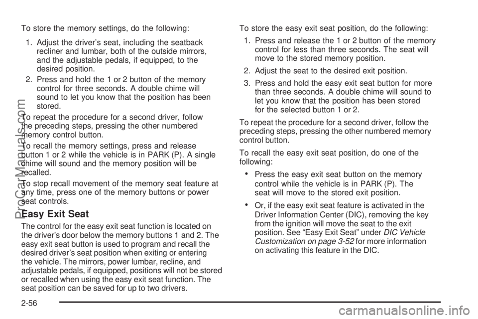 SAAB 9-7X 2006 Owners Manual To store the memory settings, do the following:
1. Adjust the driver’s seat, including the seatback
recliner and lumbar, both of the outside mirrors,
and the adjustable pedals, if equipped, to the
d SAAB 9-7X 2006 Owners Manual To store the memory settings, do the following:
1. Adjust the driver’s seat, including the seatback
recliner and lumbar, both of the outside mirrors,
and the adjustable pedals, if equipped, to the
d