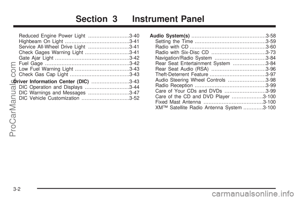 SAAB 9-7X 2006  Owners Manual Reduced Engine Power Light.........................3-40
Highbeam On Light.......................................3-41
Service All-Wheel Drive Light.........................3-41
Check Gages Warning Ligh