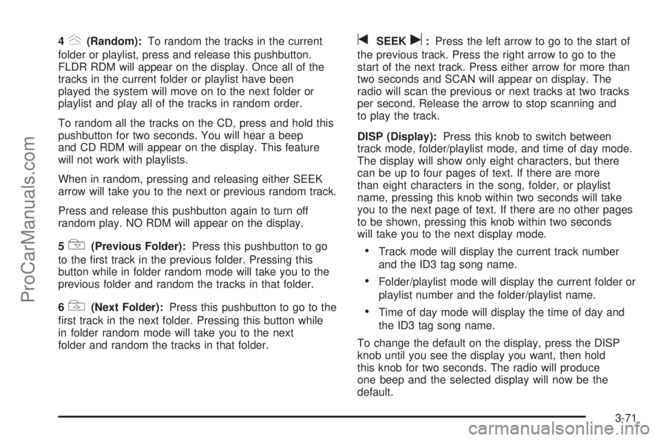 SAAB 9-7X 2006 Owners Manual 4y(Random):To random the tracks in the current
folder or playlist, press and release this pushbutton.
FLDR RDM will appear on the display. Once all of the
tracks in the current folder or playlist have SAAB 9-7X 2006 Owners Manual 4y(Random):To random the tracks in the current
folder or playlist, press and release this pushbutton.
FLDR RDM will appear on the display. Once all of the
tracks in the current folder or playlist have