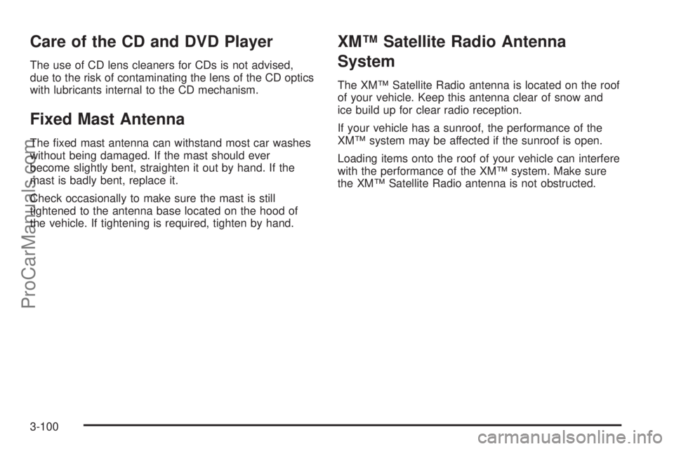 SAAB 9-7X 2006 Owners Manual Care of the CD and DVD Player
The use of CD lens cleaners for CDs is not advised,
due to the risk of contaminating the lens of the CD optics
with lubricants internal to the CD mechanism.
Fixed Mast An SAAB 9-7X 2006 Owners Manual Care of the CD and DVD Player
The use of CD lens cleaners for CDs is not advised,
due to the risk of contaminating the lens of the CD optics
with lubricants internal to the CD mechanism.
Fixed Mast An