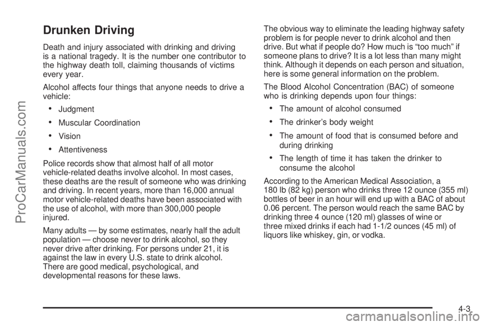 SAAB 9-7X 2006 Owners Manual Drunken Driving
Death and injury associated with drinking and driving
is a national tragedy. It is the number one contributor to
the highway death toll, claiming thousands of victims
every year.
Alcoh SAAB 9-7X 2006 Owners Manual Drunken Driving
Death and injury associated with drinking and driving
is a national tragedy. It is the number one contributor to
the highway death toll, claiming thousands of victims
every year.
Alcoh
