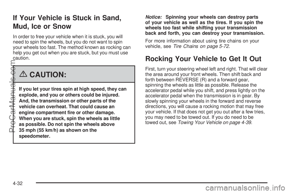 SAAB 9-7X 2006 Owners Manual If Your Vehicle is Stuck in Sand,
Mud, Ice or Snow
In order to free your vehicle when it is stuck, you will
need to spin the wheels, but you do not want to spin
your wheels too fast. The method known SAAB 9-7X 2006 Owners Manual If Your Vehicle is Stuck in Sand,
Mud, Ice or Snow
In order to free your vehicle when it is stuck, you will
need to spin the wheels, but you do not want to spin
your wheels too fast. The method known