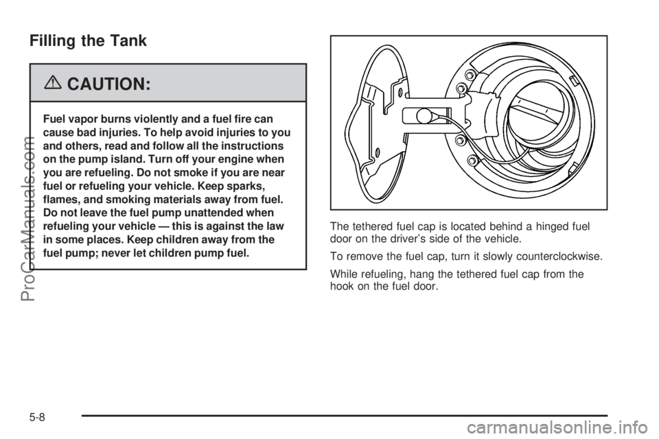 SAAB 9-7X 2006  Owners Manual Filling the Tank
{CAUTION:
Fuel vapor burns violently and a fuel �re can
cause bad injuries. To help avoid injuries to you
and others, read and follow all the instructions
on the pump island. Turn off