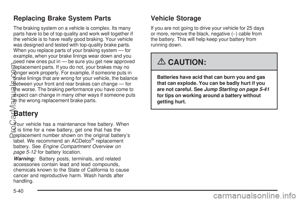SAAB 9-7X 2006 Owners Manual Replacing Brake System Parts
The braking system on a vehicle is complex. Its many
parts have to be of top quality and work well together if
the vehicle is to have really good braking. Your vehicle
was SAAB 9-7X 2006 Owners Manual Replacing Brake System Parts
The braking system on a vehicle is complex. Its many
parts have to be of top quality and work well together if
the vehicle is to have really good braking. Your vehicle
was