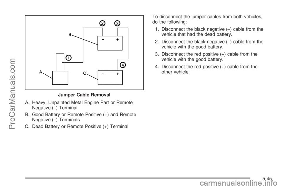 SAAB 9-7X 2006 Owners Manual A. Heavy, Unpainted Metal Engine Part or Remote
Negative (−) Terminal
B. Good Battery or Remote Positive (+) and Remote
Negative (−) Terminals
C. Dead Battery or Remote Positive (+) TerminalTo dis SAAB 9-7X 2006 Owners Manual A. Heavy, Unpainted Metal Engine Part or Remote
Negative (−) Terminal
B. Good Battery or Remote Positive (+) and Remote
Negative (−) Terminals
C. Dead Battery or Remote Positive (+) TerminalTo dis