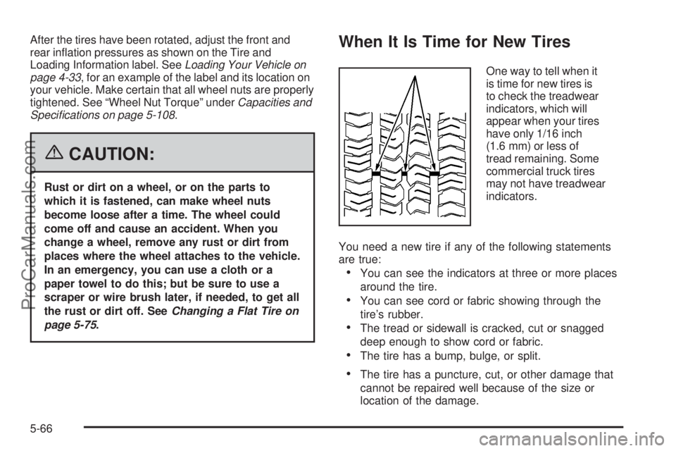 SAAB 9-7X 2006  Owners Manual After the tires have been rotated, adjust the front and
rear in�ation pressures as shown on the Tire and
Loading Information label. SeeLoading Your Vehicle on
page 4-33, for an example of the label an