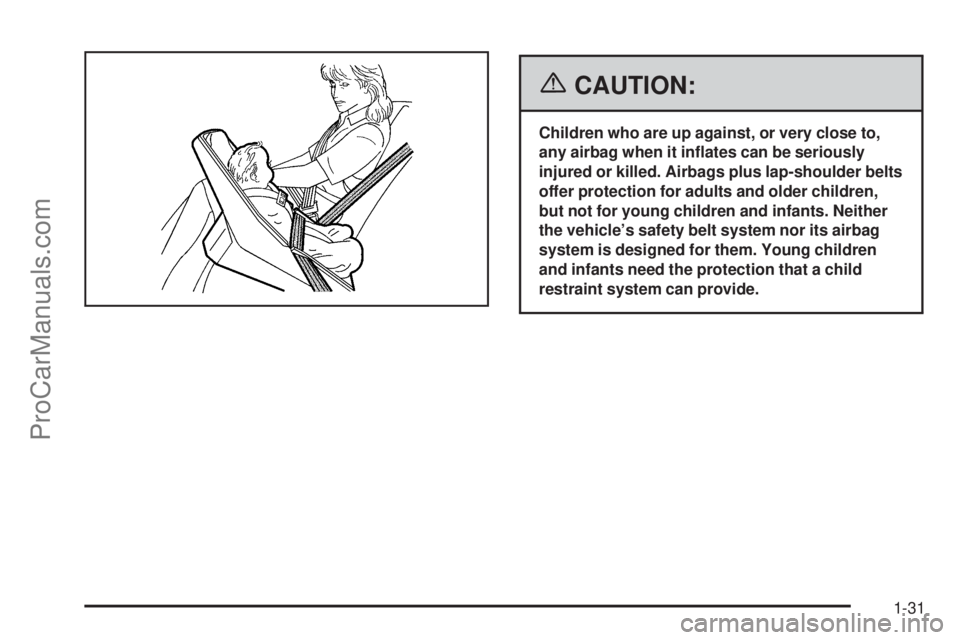 SAAB 9-7X 2006  Owners Manual {CAUTION:
Children who are up against, or very close to,
any airbag when it in�ates can be seriously
injured or killed. Airbags plus lap-shoulder belts
offer protection for adults and older children,

