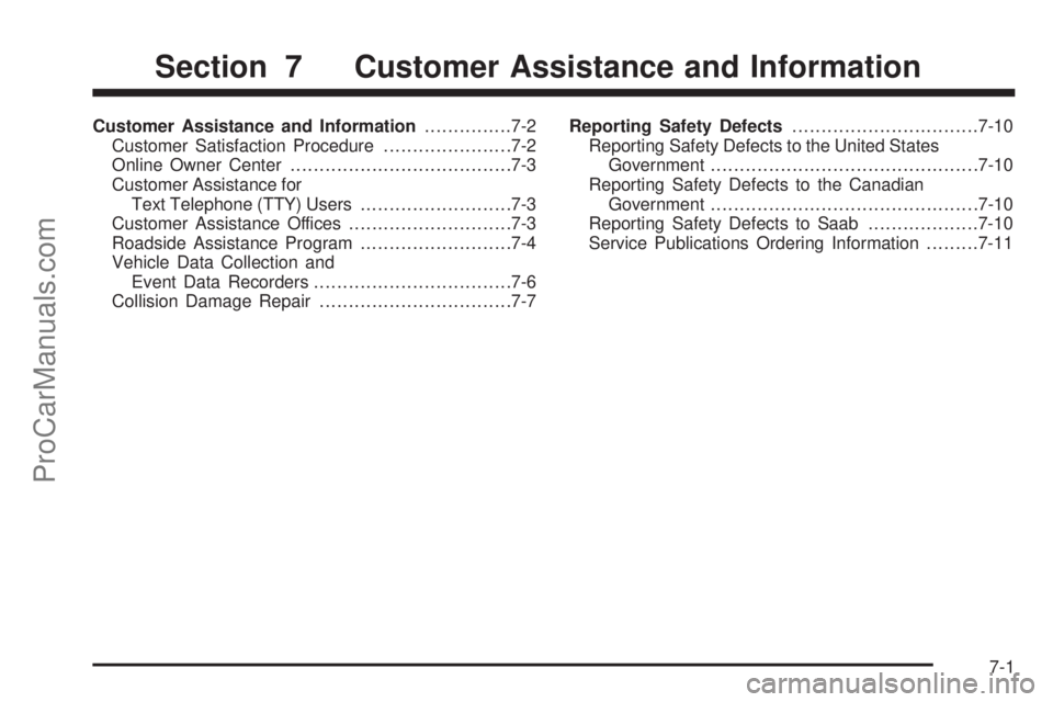 SAAB 9-7X 2006  Owners Manual Customer Assistance and Information...............7-2
Customer Satisfaction Procedure......................7-2
Online Owner Center......................................7-3
Customer Assistance for
Text