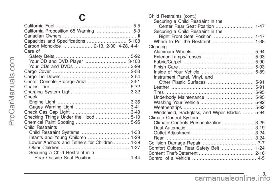 SAAB 9-7X 2006  Owners Manual C
California Fuel.................................................. 5-5
California Proposition 65 Warning....................... 5-3
Canadian Owners................................................ ii
