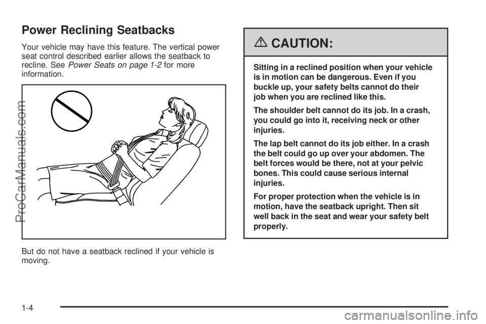 SAAB 9-7X 2006  Owners Manual Power Reclining Seatbacks
Your vehicle may have this feature. The vertical power
seat control described earlier allows the seatback to
recline. SeePower Seats on page 1-2for more
information.
But do n