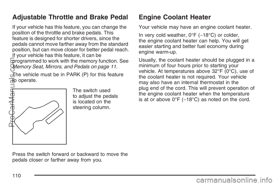 SAAB 9-7X 2007  Owners Manual Adjustable Throttle and Brake Pedal
If your vehicle has this feature, you can change the
position of the throttle and brake pedals. This
feature is designed for shorter drivers, since the
pedals canno