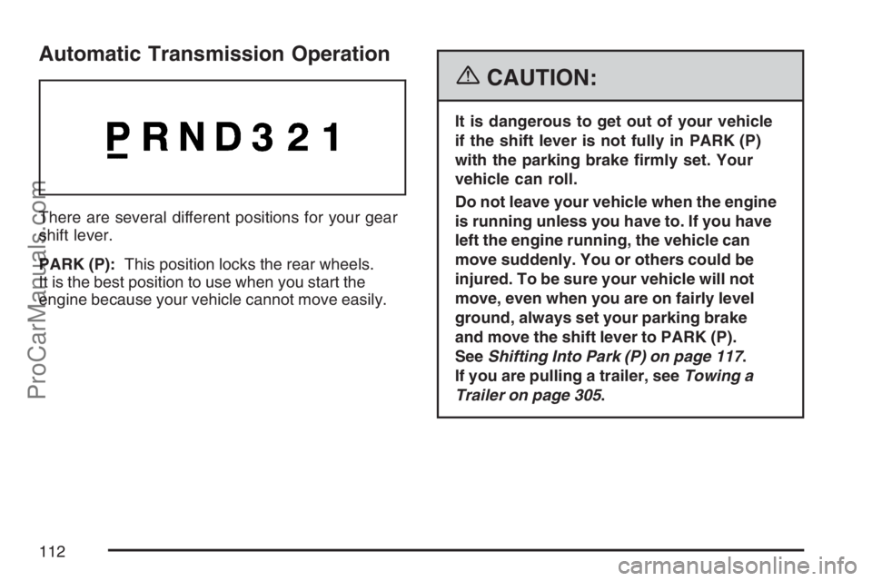 SAAB 9-7X 2007 Owners Manual Automatic Transmission Operation
There are several different positions for your gear
shift lever.
PARK (P):This position locks the rear wheels.
It is the best position to use when you start the
engine SAAB 9-7X 2007 Owners Manual Automatic Transmission Operation
There are several different positions for your gear
shift lever.
PARK (P):This position locks the rear wheels.
It is the best position to use when you start the
engine