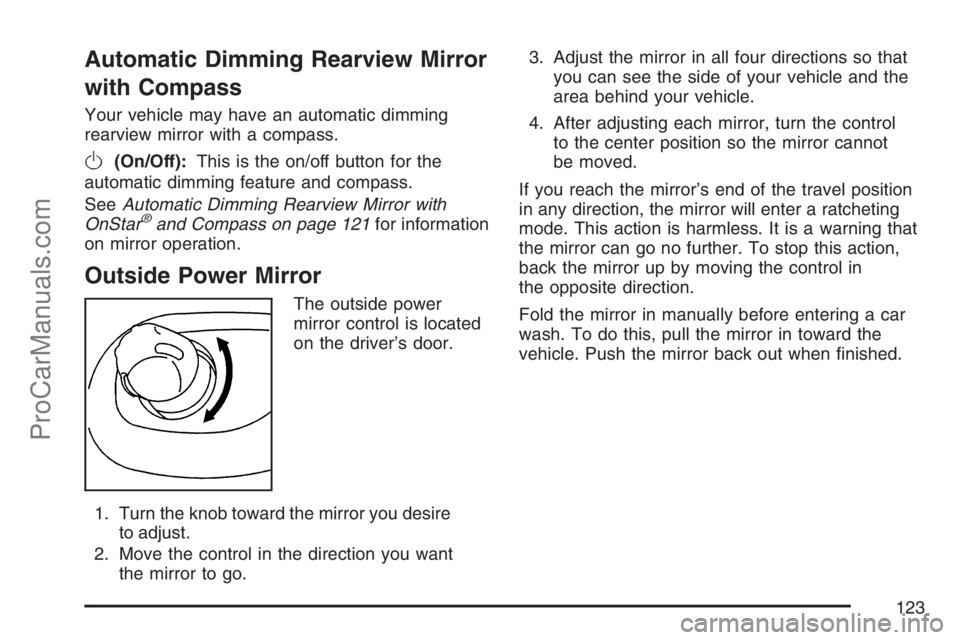 SAAB 9-7X 2007  Owners Manual Automatic Dimming Rearview Mirror
with Compass
Your vehicle may have an automatic dimming
rearview mirror with a compass.
O(On/Off):This is the on/off button for the
automatic dimming feature and comp