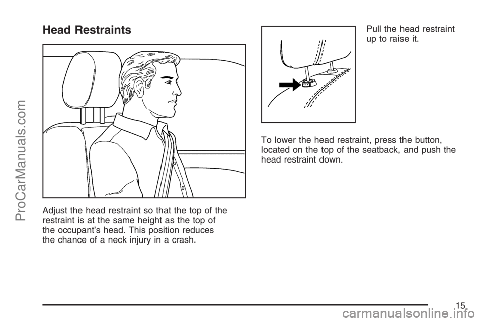 SAAB 9-7X 2007 User Guide Head Restraints
Adjust the head restraint so that the top of the
restraint is at the same height as the top of
the occupant’s head. This position reduces
the chance of a neck injury in a crash.Pull 