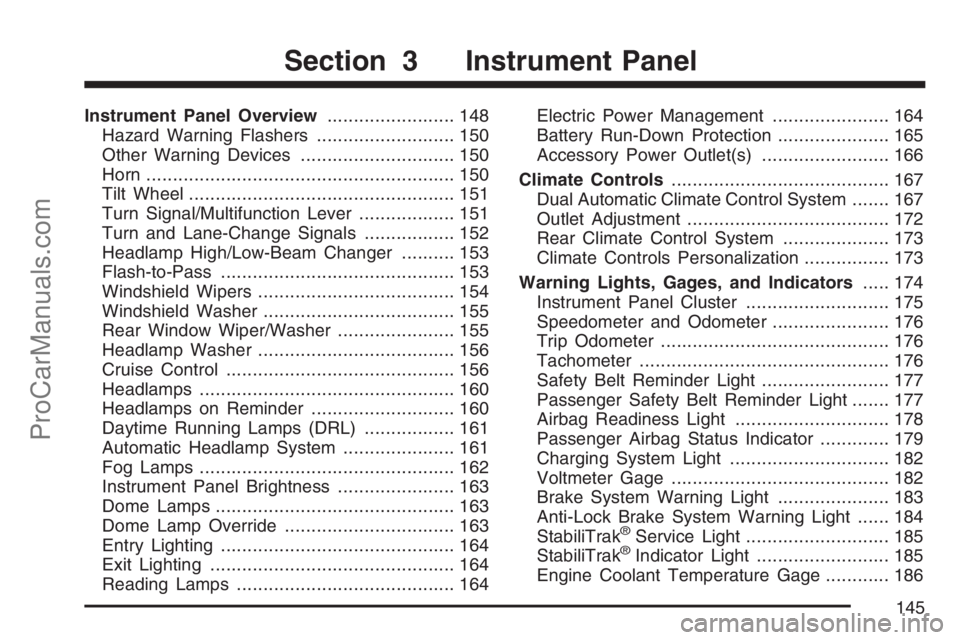 SAAB 9-7X 2007  Owners Manual Instrument Panel Overview........................ 148
Hazard Warning Flashers.......................... 150
Other Warning Devices............................. 150
Horn.................................