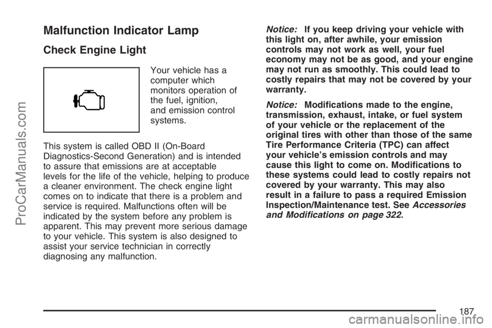 SAAB 9-7X 2007  Owners Manual Malfunction Indicator Lamp
Check Engine Light
Your vehicle has a
computer which
monitors operation of
the fuel, ignition,
and emission control
systems.
This system is called OBD II (On-Board
Diagnosti