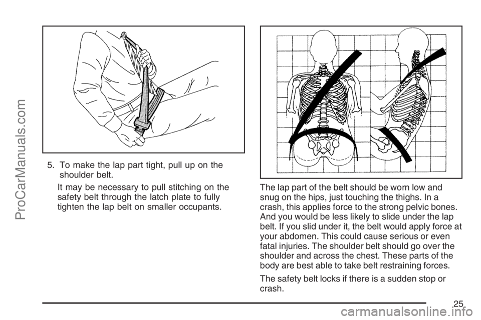 SAAB 9-7X 2007 Owners Manual 5. To make the lap part tight, pull up on the
shoulder belt.
It may be necessary to pull stitching on the
safety belt through the latch plate to fully
tighten the lap belt on smaller occupants.The lap
