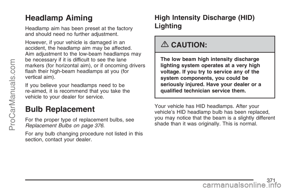 SAAB 9-7X 2007 Owners Manual Headlamp Aiming
Headlamp aim has been preset at the factory
and should need no further adjustment.
However, if your vehicle is damaged in an
accident, the headlamp aim may be affected.
Aim adjustment 