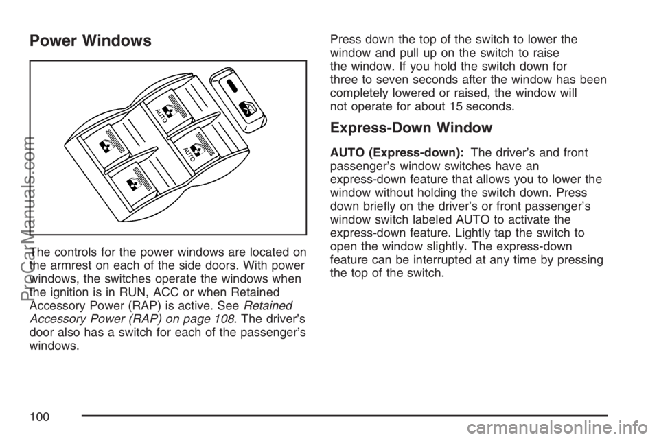 SAAB 9-7X 2007  Owners Manual Power Windows
The controls for the power windows are located on
the armrest on each of the side doors. With power
windows, the switches operate the windows when
the ignition is in RUN, ACC or when Ret
