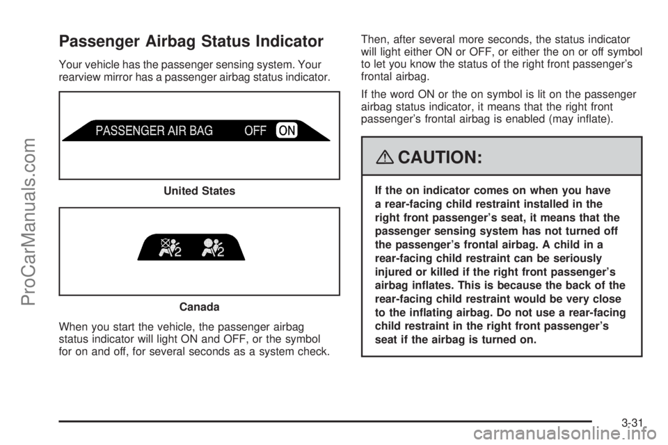 SAAB 9-7X 2008 Owners Manual Passenger Airbag Status Indicator
Your vehicle has the passenger sensing system. Your
rearview mirror has a passenger airbag status indicator.
When you start the vehicle, the passenger airbag
status i SAAB 9-7X 2008 Owners Manual Passenger Airbag Status Indicator
Your vehicle has the passenger sensing system. Your
rearview mirror has a passenger airbag status indicator.
When you start the vehicle, the passenger airbag
status i