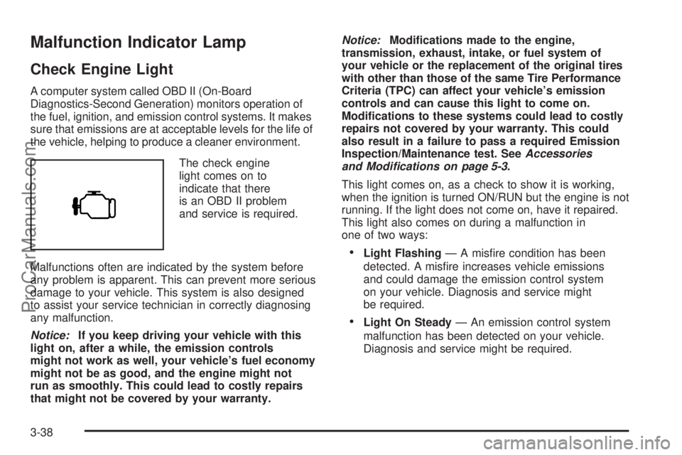 SAAB 9-7X 2008  Owners Manual Malfunction Indicator Lamp
Check Engine Light
A computer system called OBD II (On-Board
Diagnostics-Second Generation) monitors operation of
the fuel, ignition, and emission control systems. It makes
